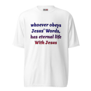 whoever obeys Jesus’ Words white polyester t-shirts
