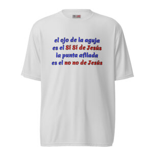 el ojo de la aguja es el Sí Sí de Jesús camisetas blancas de poliéster
