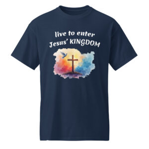 live to enter Jesus Kingdom dark cotton t-shirts